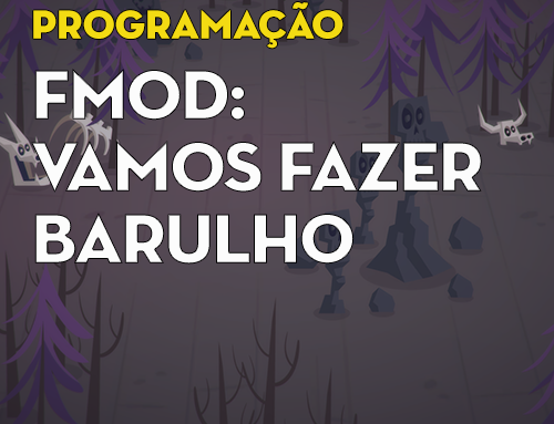 BH.GameDev | FMOD: Vamos fazer barulho