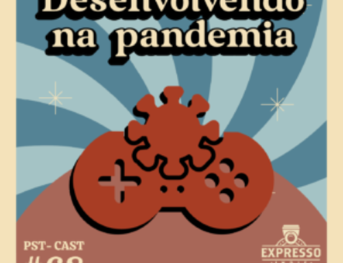 PST-CAST #68 | Desenvolvendo jogos na pandemia