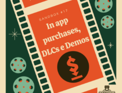 Sandbox #17 | In app purchases, DLCs e Demos